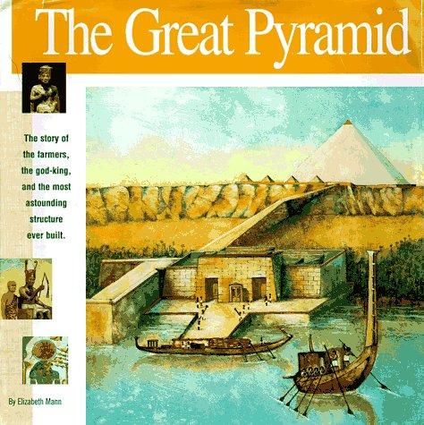 The Great Pyramid: The story of the farmers, the god-king and the most astonding structure ever built (Wonders of the World Book) Cover