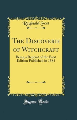 The Discoverie of Witchcraft: Being a Reprint of the First Edition Published in 1584 (Classic Reprint) Cover