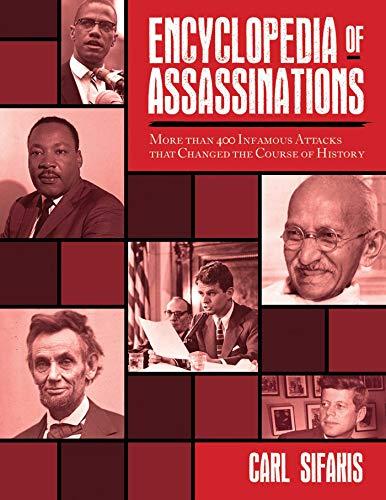 Encyclopedia of Assassinations: More than 400 Infamous Attacks that Changed the Course of History cover