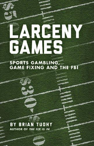 Larceny Games: Sports Gambling, Game Fixing and the FBI Cover