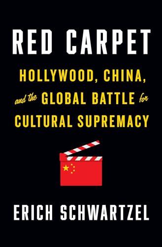 Red Carpet: Hollywood, China, and the Global Battle for Cultural Supremacy Cover