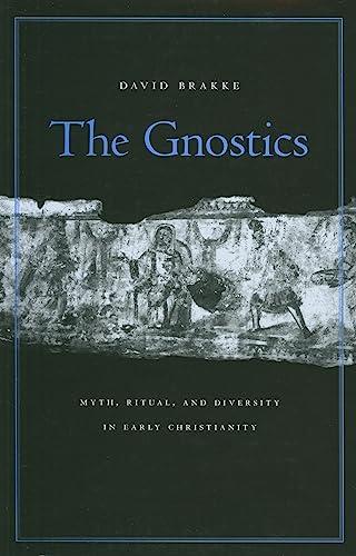 The Gnostics: Myth, Ritual, and Diversity in Early Christianity Cover