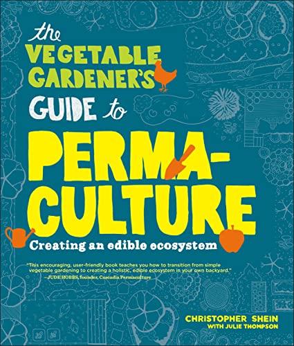 The Vegetable Gardener's Guide to Permaculture: Creating an Edible Ecosystem Cover