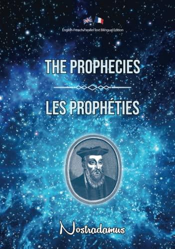 The Prophecies / Les Prophéties: English-French Parallel Text Bilingual Edition / Texte Parallèle Anglais-Français Édition Bilingue Cover