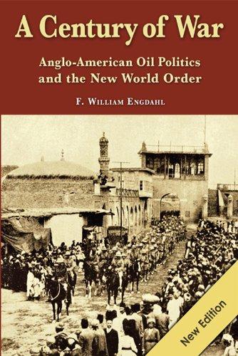 A Century of War: Anglo-American Oil Politics and the New World Order Cover