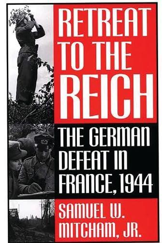 Retreat to the Reich: The German Defeat in France, 1944 Cover