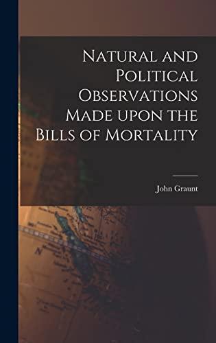 Natural and Political Observations Made Upon the Bills of Mortality Cover