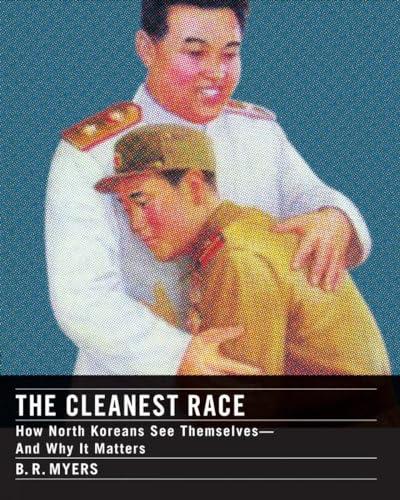 The Cleanest Race: How North Koreans See Themselves and Why It Matters Cover