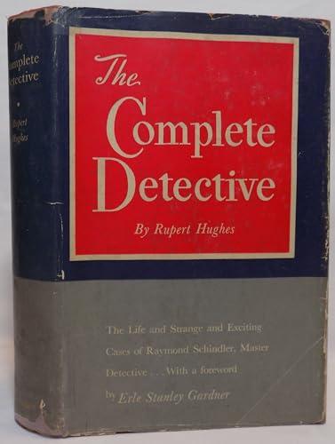 The complete detective;: Being the life and strange and exciting cases of Raymond Schindler, master detective Cover