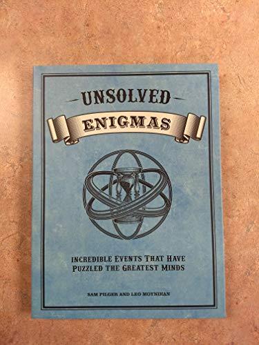 Unsolved Enigmas: Incredible events that have puzzled the greatest minds Cover