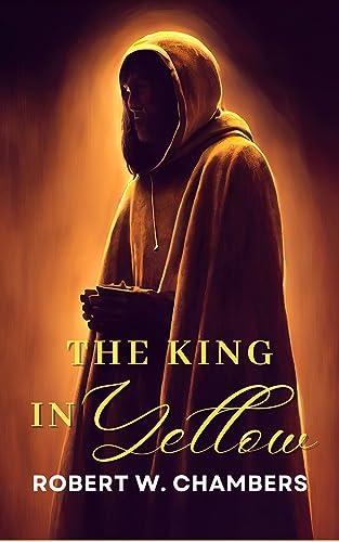 The King in Yellow: The Original 1895 Unabridged and Complete Edition (Robert W. Chambers Classics) Cover