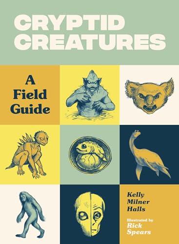 Cryptid Creatures: A Field Guide to 50 Fascinating Beasts Cover