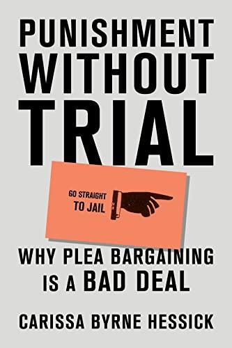 Punishment Without Trial: Why Plea Bargaining Is a Bad Deal Cover