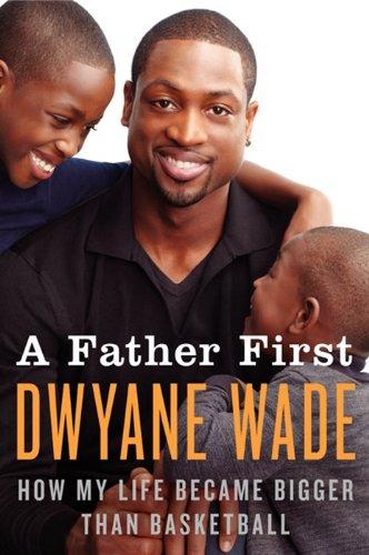 A Father First: How My Life Became Bigger Than Basketball Cover