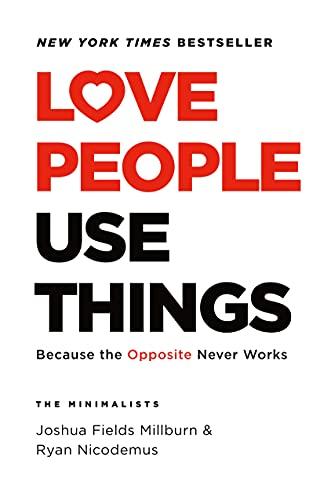 Love People, Use Things: Because the Opposite Never Works Cover