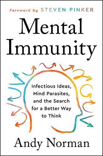 Mental Immunity: Infectious Ideas, Mind-Parasites, and the Search for a Better Way to Think Cover