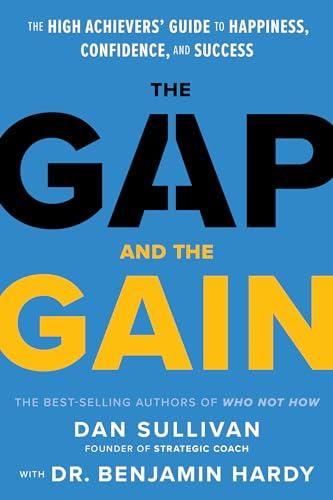 The Gap and The Gain: The High Achievers' Guide to Happiness, Confidence, and Success Cover