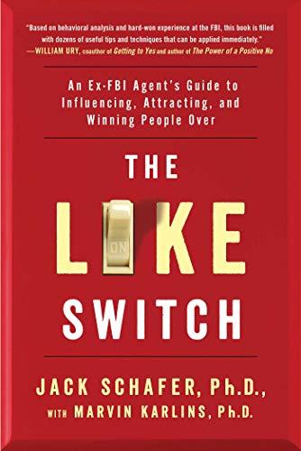 The Like Switch: An Ex-FBI Agent's Guide to Influencing, Attracting, and Winning People Over (The Like Switch Series Book 1) Cover