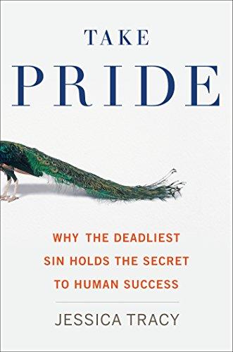 Take Pride: Why the Deadliest Sin Holds the Secret to Human Success Cover