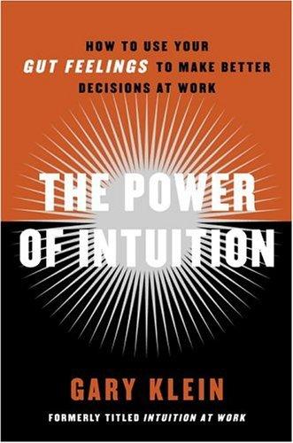 The Power of Intuition: How to Use Your Gut Feelings to Make Better Decisions at Work Cover