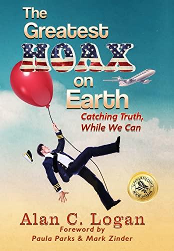 The Greatest Hoax on Earth: Catching Truth, While We Can Cover