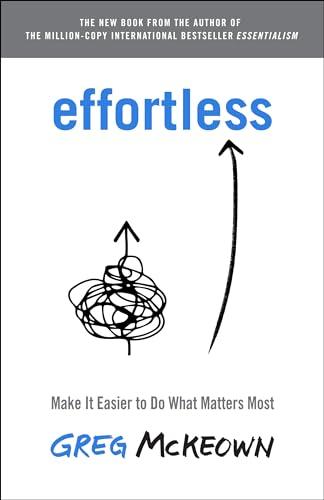Effortless: Make It Easier to Do What Matters Most Cover