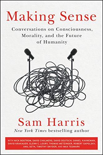 Making Sense: Conversations on Consciousness, Morality, and the Future of Humanity Cover