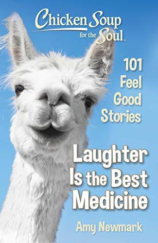 Chicken Soup for the Soul: Laughter Is the Best Medicine: 101 Feel Good Stories Cover