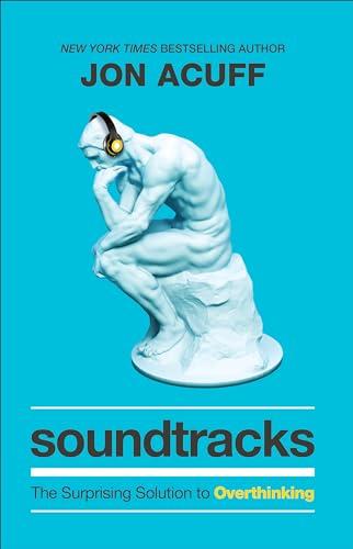 Soundtracks: The Surprising Solution to Overthinking (Overcome Toxic Thought Patterns and Take Control of Your Mindset) Cover