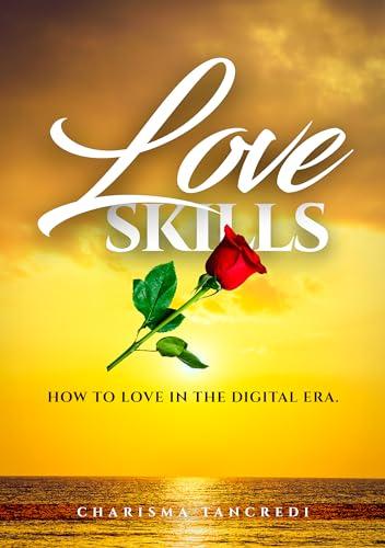 Love Skills: How to love in the digital era Cover