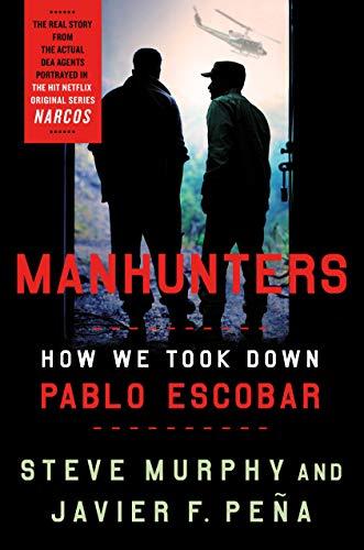 Manhunters: How We Took Down Pablo Escobar Cover