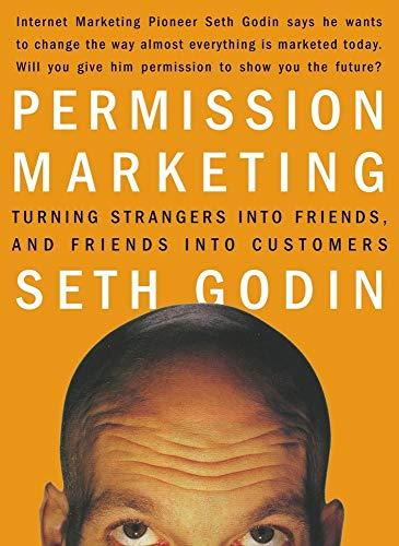 Permission Marketing: Turning Strangers into Friends and Friends into Customers (A Gift for Marketers) Cover