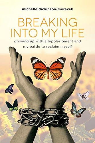 Breaking Into My Life: Growing Up with a Bipolar Parent and My Battle to Reclaim Myself Cover