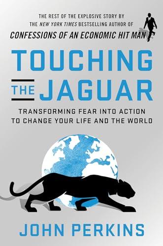 Touching the Jaguar: Transforming Fear into Action to Change Your Life and the World Cover