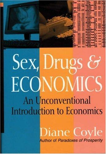 Sex, Drugs and Economics: An Unconventional Introduction to Economics Cover