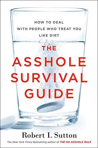 The Asshole Survival Guide: How to Deal with People Who Treat You Like Dirt Cover
