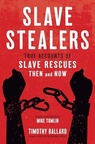 Slave Stealers: True Accounts of Slave Rescues-then and Now Cover