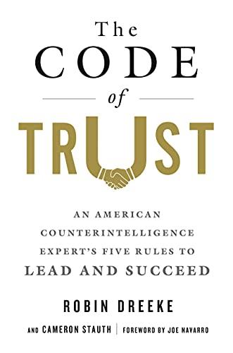 The Code of Trust: An American Counterintelligence Expert's Five Rules to Lead and Succeed Cover