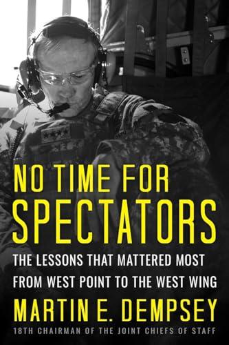 No Time For Spectators: The Lessons That Mattered Most From West Point To The West Wing Cover