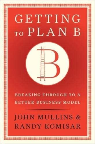 Getting to Plan B: Breaking Through to a Better Business Model Cover