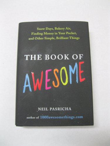The Book of Awesome: Snow Days, Bakery Air, Finding Money in Your Pocket, and Other Simple, Brilliant Things Cover