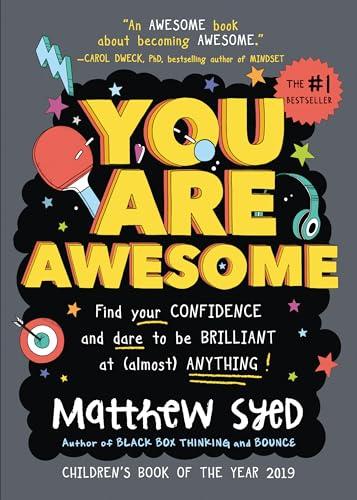 You Are Awesome: An Uplifting and Interactive Growth Mindset Book for Kids and Teens - Find Your Confidence and Dare to be Brilliant at (Almost) ... Gifts, Middle School Graduation Gifts) Cover