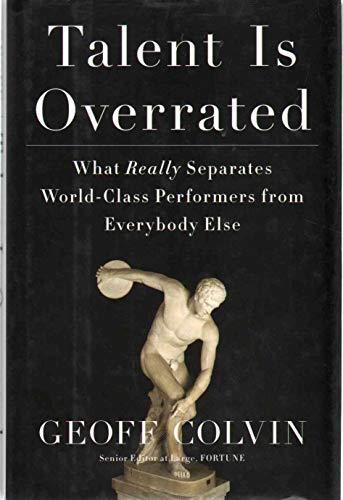 Talent Is Overrated: What Really Separates World-Class Performers from Everybody Else Cover