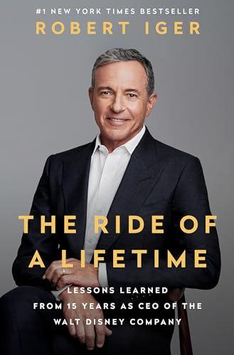 The Ride of a Lifetime: Lessons Learned from 15 Years as CEO of the Walt Disney Company Cover
