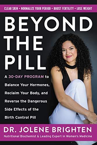 Beyond the Pill: A 30-Day Program to Balance Your Hormones, Reclaim Your Body, and Reverse the Dangerous Side Effects of the Birth Control Pill Cover