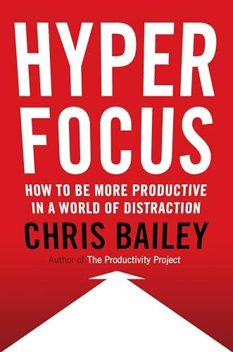 Hyperfocus: How to Be More Productive in a World of Distraction Cover