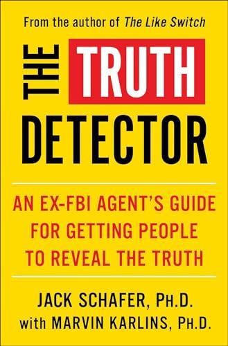 The Truth Detector: An Ex-FBI Agent's Guide for Getting People to Reveal the Truth (The Like Switch Series Book 2) Cover