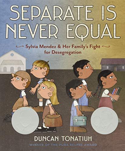 Separate Is Never Equal: Sylvia Mendez and Her Family’s Fight for Desegregation Cover