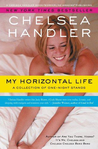 My Horizontal Life: A Collection of One Night Stands (A Chelsea Handler Book/Borderline Amazing Publishing) Cover