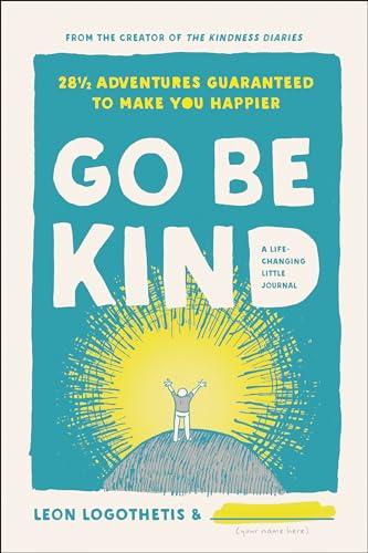 Go Be Kind: 28 1/2 Adventures Guaranteed to Make You Happier Cover